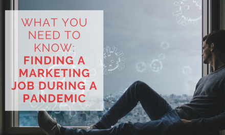 What You Need to Know: Finding a Marketing Job During A Pandemic