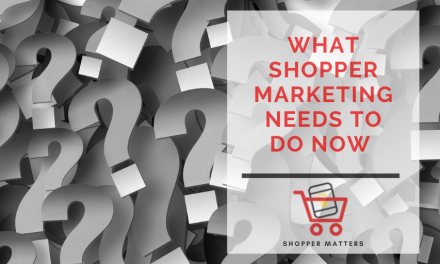 What Shopper Marketing Needs to Do Now