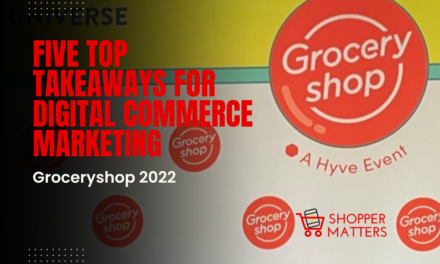 Groceryshop 2022: Five Top Takeaways For Digital Commerce and Marketing