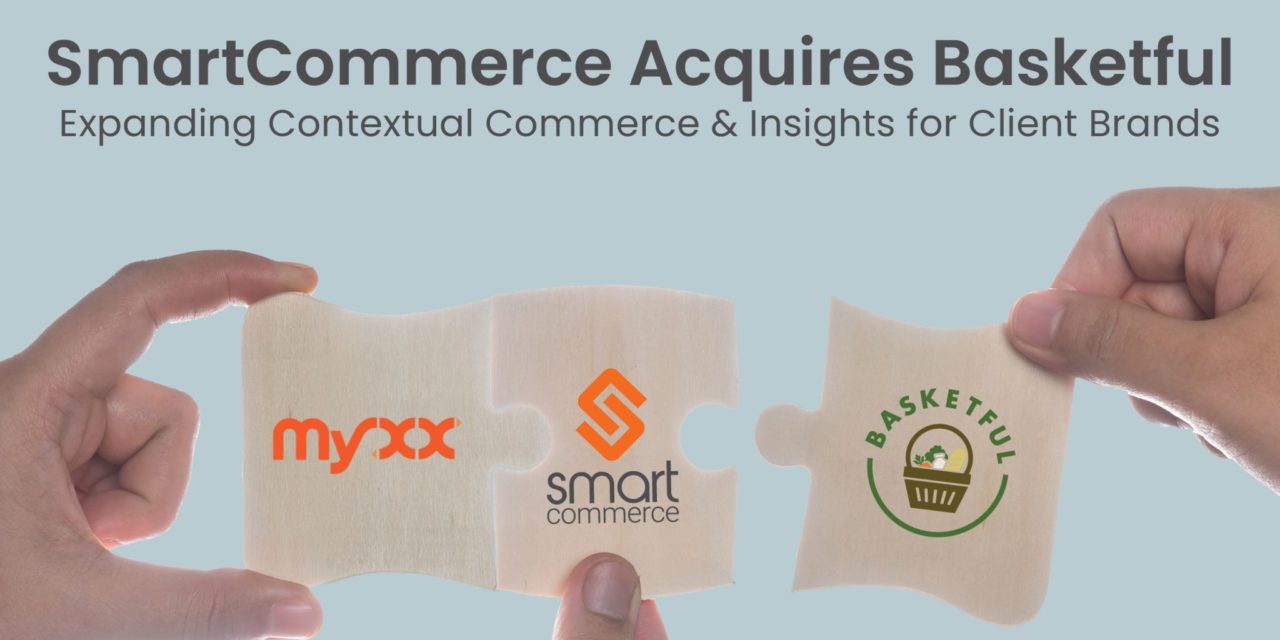 SmartCommerce Acquires Basketful Co. to Expand Contextual Commerce